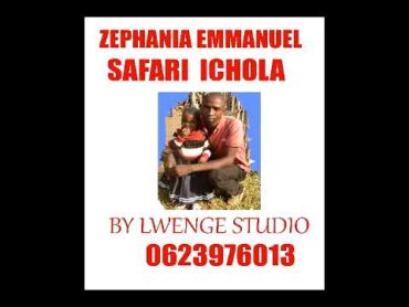 ZEPHANIA EMMANUEL SAFARI  YA ICHOLABY LWENGE STUDIO 0623976013