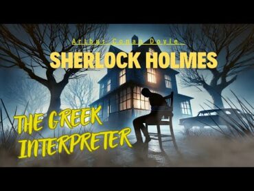 The Greek Interpreter  Mycroft Holmes&39; Astonishing Debut!  Full Story (Sherlock Holmes Mystery)