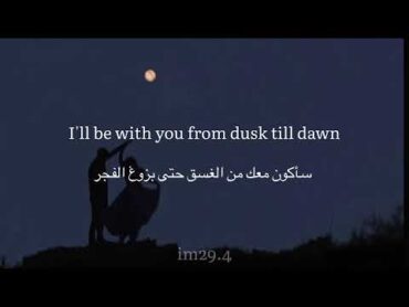 Dusk till dawn (Zayn  sia)                           مترجمةlyrics