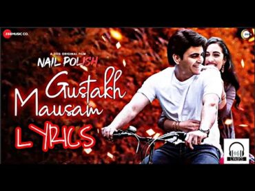 Gustakh Mausam Song Lyrics Nail Polish  Edit By KUNAL