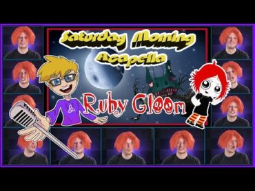 Ruby Gloom Theme  Saturday Morning Acapella