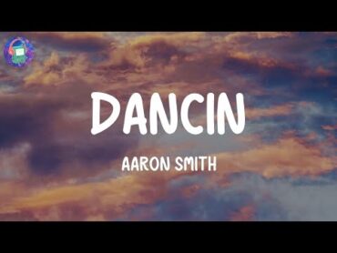 Aaron Smith  Dancin (Lyrics)