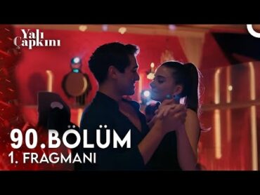 Yalı Çapkını 90. Bölüm 1. Fragmanı l Hayatımda Hep Sen Vardın!