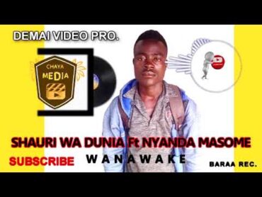 Shauri Wa Dunia ft Nyanda Masome song Wanawake Uploaded by Macrach