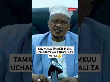 🤔TAMKO LA SHEIKH MKUU UCHAGUZI WA SERIKALI ZA MITAA🤔🙏🔥 breaking shortsvideo globaltv viralvideo