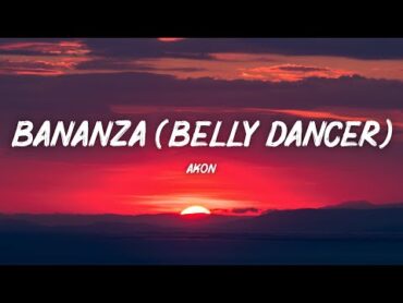 Akon  Bananza (Belly Dancer) [Lyrics]