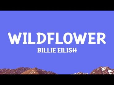 @BillieEilish   WILDFLOWER (Lyrics)