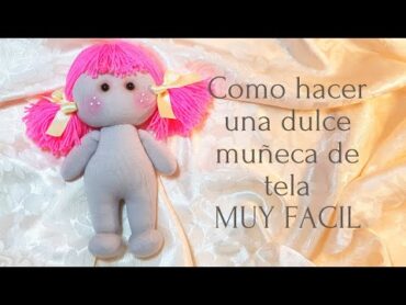 como hacer una muñeca de trapo, muy facil y hermosa  MOLDE GRATIS