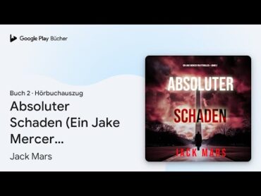 «Absoluter Schaden (Ein Jake Mercer…, Buch 2» von Jack Mars · Hörbuchauszug