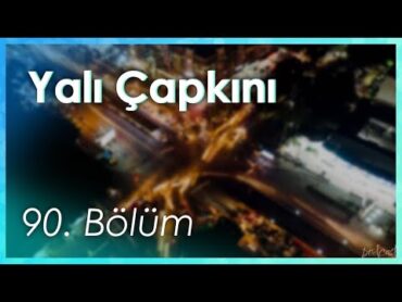 podcast  Yalı Çapkını 90. Bölüm  HD @nickelcast Full İzle podcast 3