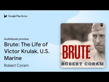 Brute: The Life of Victor Krulak، نیروی دریایی ایالات متحده توسط Robert Coram · پیش نمایش کتاب صوتی