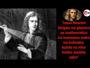 THE STORY BOOK WASAFI FMFAHAMU MAISHA YA ISAAC NEWTON,NA MKASA WAKE WA KUTOTAKA KUWA NA MWANAMKE