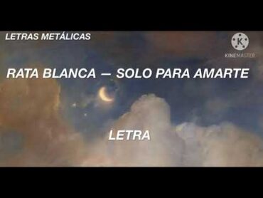 Rata Blanca — Sólo para amarte [Letra]