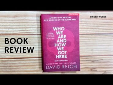 Who We Are And How We Got Here by David Reich  Detailed Book Review  About Human Evolution