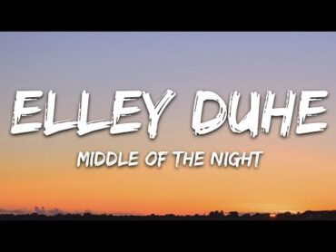 Elley Duhé  Middle of the Night (Lyrics)