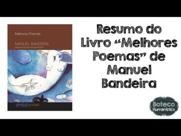 Resumo do livro "Melhores Poemas" de Manuel Bandeira