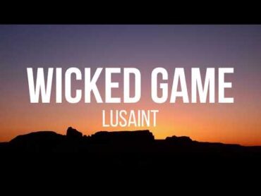 Lusaint  Wicked Game (Lyrics)