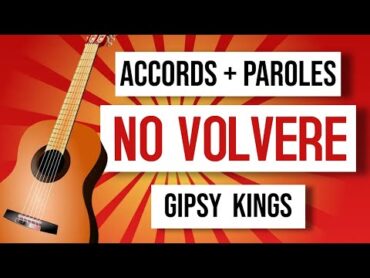 Tuto guitare Gipsy Kings  Accords y letra  No Volvere [ Amor Mio ].