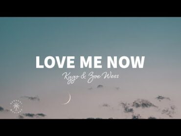 Kygo  Love Me Now (Lyrics) ft. Zoe Wees