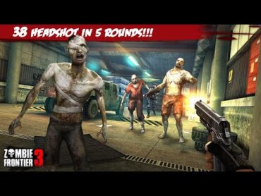 38 Headshot in 5 Rounds!!!  Zombie Frontier 3