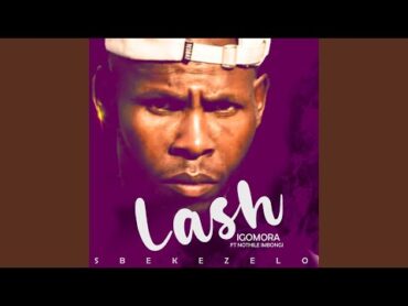 Lash Igomora (feat. Nothile Imbongi)