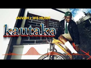 JAIVAH  Kautaka ( JFS Music ft King Tone SA) (Official Audio)