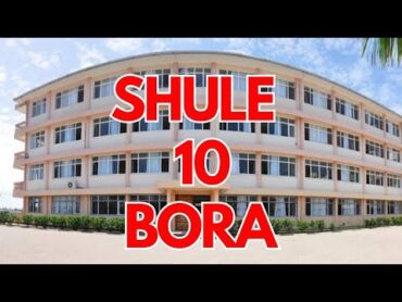 SHULE 10 BORA ZA SEKONDARI ZA MUDA WOTE TANZANIA