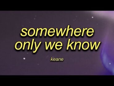 Keane  Somewhere Only We Know ( Sped Up + Lyrics )