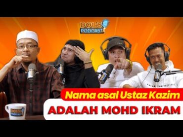 Dol&39;s Podcast EP04 (Part 1)  Nama asal Ustaz Kazim adalah Mohd Ikram. Kenapa tukar?