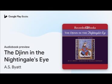 The Djinn in the Nightingale&39;s Eye by A.S. Byatt · Audiobook preview