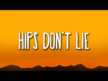 Hips Don&39;t Lie  Shakira (Lyrics) ft. Wyclef Jean