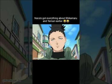 Naruto got everything about Shikamaru and Temari earlier😂😂