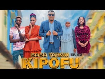 BABA YANGU KIPOFU Full episode /52/ love