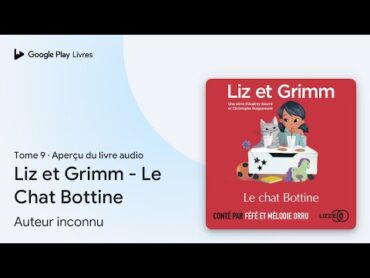 Liz et Grimm  Le Chat Bottine, tome 9 de Auteur inconnu · Extrait du livre audio