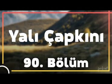 podcast  Yalı Çapkını 90. Bölüm  HD @nickelcast Full İzle podcast 4