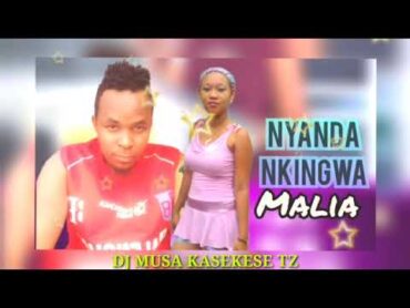 Nyanda Nkingwa Song Malia Dj Mussa Kasekese Tz Mpanda (Official Music)