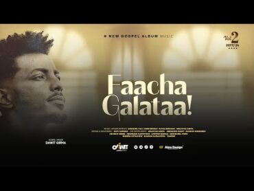 DAWIT GIRMA: FAACHA GALATAA! Track 07