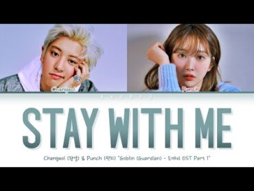 CHANYEOL (찬열), PUNCH (펀치)  Stay With Me  Goblin 도깨비 OST Part 1(Color Coded Lyrics Han/Rom/Eng/가사)