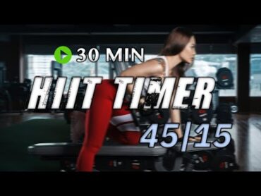 INTERVAL TIMER  45 sec rounds / 15 sec rests  🔥30 MIN HIIT WORKOUT🔥, With Music