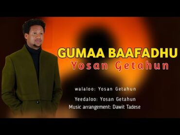 Yosan Getahun "BAAFADHU GUMAA" New2024 Ethiopian Oromo music 2024