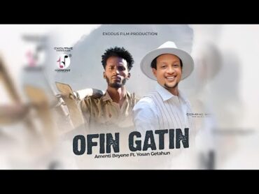 Yosan Getahun Ft Amanti Bayene "OFIN GATIN" New 2024 Ethiopian Oromo music