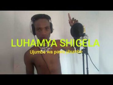 LUHAMYA SHIGELA  Ujumbe wa pawa by N recods