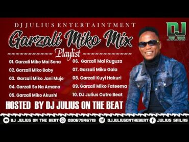 DJ Julius Best of Garzali Miko Sabon Remix Na Hausa 2022 {0906794671} Mai Sona,  Baby. Jani Muje