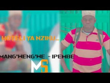 HOTELI YA NZIKU  ft  MANG&39;WENG&39;WE   ipembe   Pr Mozzy B 0626784851