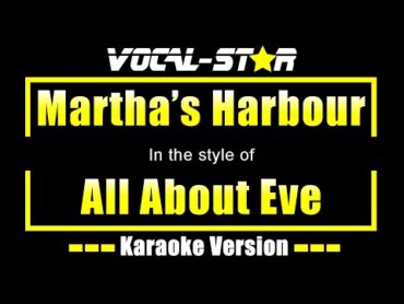 Martha’s Harbour Karaoke  All About Eve Karaoke Version