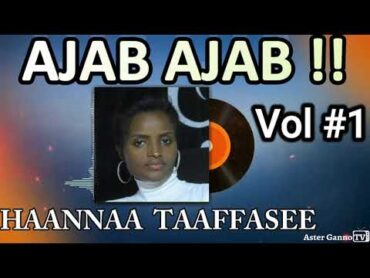 🛑AJAB AJAB!! Haannaa Taaffasee Lakk. 1ffaa guutuummaa isaa [Hana Tafese vol 1 full album)