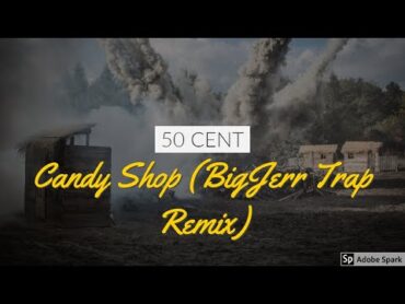 50 Cent  Candy Shop (BigJerr Trap Remix)  BassBoosted