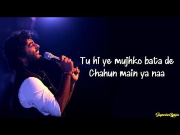 Chahu Main Ya Naa (LYRICS)  Arijt Singh  Palak Muchhal  Aashiqui 2