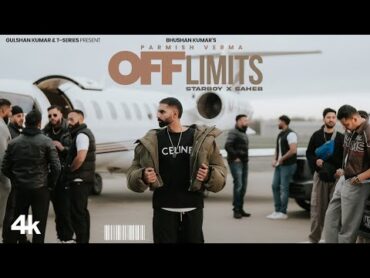 OFF LIMITS (OFFICIAL VIDEO)  PARMISH VERMA  BHUSHAN KUMAR