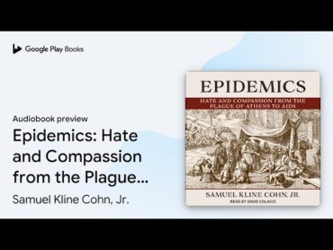 Epidemics: Hate and Compassion from the Plague… by Samuel Kline Cohn, Jr. · Audiobook preview